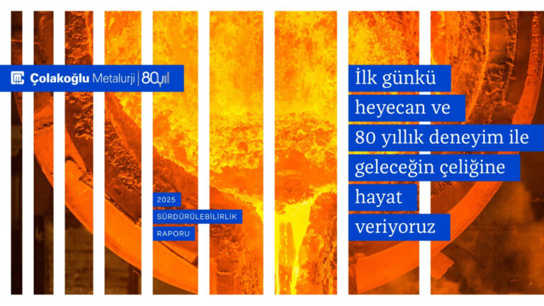 Çolakoğlu Metalurji 2025 Sürdürülebilirlik Raporu’nu yayımladı